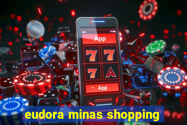 eudora minas shopping
